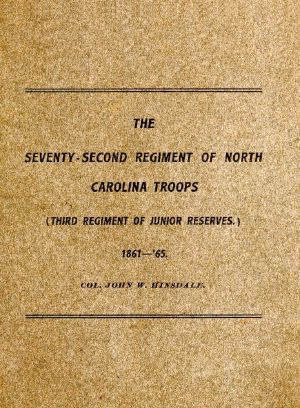 [Gutenberg 62649] • History of the Seventy-Second Regiment of the North Carolina Troops in the War Between the States, 1861-'65